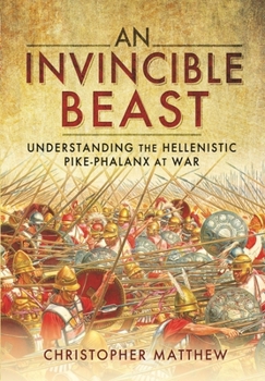 Paperback An Invincible Beast: Understanding the Hellenistic Pike Phalanx in Action Book