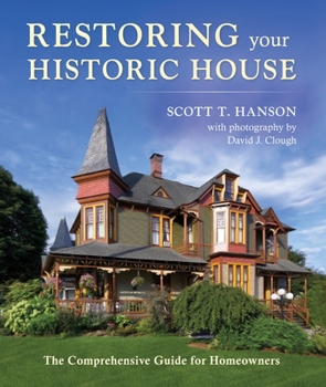 Hardcover Restoring Your Historic House: The Comprehensive Guide for Homeowners Book