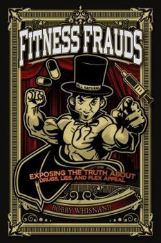 Paperback Fitness Frauds: Exposing the Truth about Drugs, Lies, and Flex Appeal Book