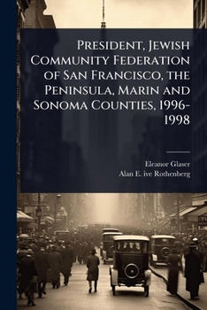 President, Jewish Community Federation of San Francisco, the Peninsula, Marin and Sonoma Counties, 1996-1998