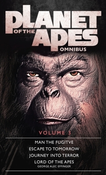Man the Fugitive / Escape to Tomorrow / Journey Into Terror / Lord of the Apes - Book  of the Planet of the Apes TV Series