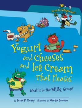 Paperback Yogurt and Cheeses and Ice Cream That Pleases: What Is in the Milk Group? Book