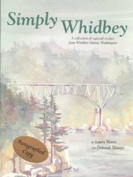 Paperback Simply Whidbey: A Collection of Regional Recipes from Whidbey Island, Washington Book