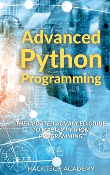 Hardcover Advanced Python Programming: The Updated Advanced Guide to Master Python Programming Book