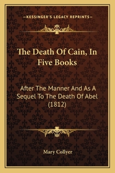 Paperback The Death Of Cain, In Five Books: After The Manner And As A Sequel To The Death Of Abel (1812) Book