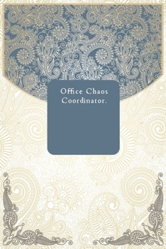 Office Chaos Coordinator.