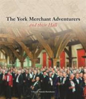 Paperback The York Merchant Adventurers and Their Hall Book
