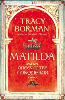 Hardcover [ MATILDA QUEEN OF THE CONQUEROR BY BORMAN, TRACY](AUTHOR)HARDBACK Book