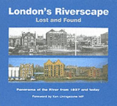 Paperback London's Riverscape Lost and Found: Panorama of the River from 1937 and Today Book