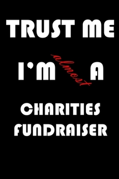 Paperback Trust Me I'm Almost Charities fundraiser: A Journal to organize your life and working on your goals: Passeword tracker, Gratitude journal, To do list, Book