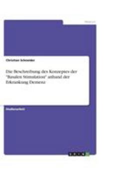 Paperback Die Beschreibung des Konzeptes der Basalen Stimulation anhand der Erkrankung Demenz [German] Book