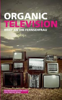 Paperback Organic Television: Brief an die Fernsehfrau [German] Book