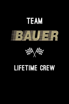 Team Bauer Lifetime Crew: Personalized Name Journal Notebook Blank Lined Personal Diary Planner Gifts For Men and Women