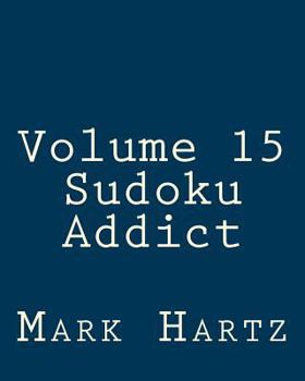 Paperback Volume 15 Sudoku Addict: Fun, Large Print Sudoku Puzzles [Large Print] Book