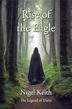 Paperback Rise of the Eagle (The Legend of Elaira) Book