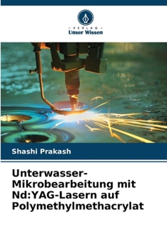 Paperback Unterwasser-Mikrobearbeitung mit Nd: YAG-Lasern auf Polymethylmethacrylat [German] Book