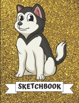 Sketchbook: White Grey Husky Malamute Puppy Dog Cover Design with Glitter Printed Notebook and Journal. Perfect Doodling, Sketching and Writing Book for Kids and Adult of All Ages.