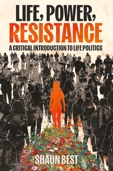 Life, Power, Resistance: A Critical Introduction to Life Politics