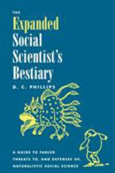 Paperback The Expanded Social Scientist's Bestiary: A Guide to Fabled Threats to, and Defenses of, Naturalistic Social Science Book