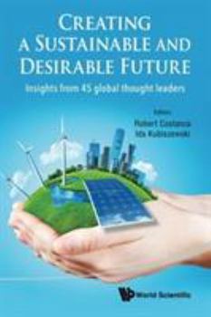 Paperback Creating a Sustainable and Desirable Future: Insights from 45 Global Thought Leaders Book