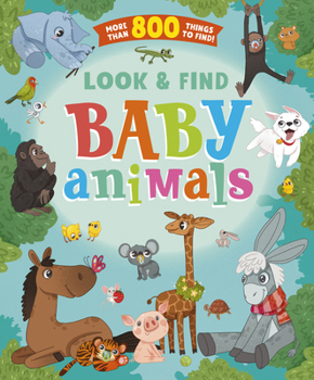 Hardcover Look and Find Baby Animals: More Than 800 Things to Find! Book