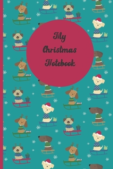 My Christmas Notebook: Simple Lined/Ruled Journal, notebook, logbook, diary, CHRISTMAS DOG DESIGN, 120 lined pages, 6x9"