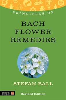 Paperback Principles of Bach Flower Remedies: What It Is, How It Works, and What It Can Do for You Book