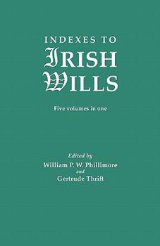 Paperback Indexes to Irish Wills. Five Volumes in One Book