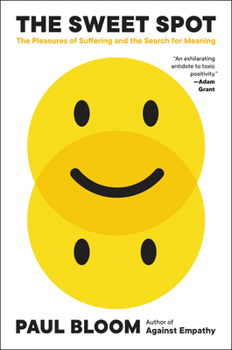 Paperback The Sweet Spot: The Pleasures of Suffering and the Search for Meaning Book