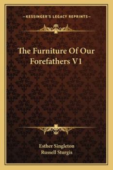 Paperback The Furniture Of Our Forefathers V1 Book