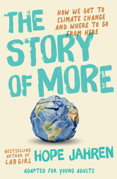 Hardcover The Story of More (Adapted for Young Adults): How We Got to Climate Change and Where to Go from Here Book