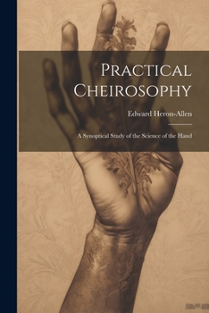 Paperback Practical Cheirosophy: A Synoptical Study of the Science of the Hand Book