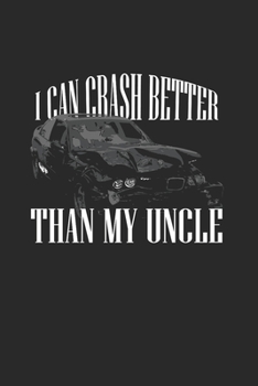 I Can Crash Better Than My Uncle: Demolition Derby Gift 6X9 Dot Grid Journal