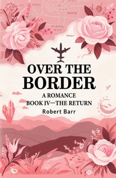 Paperback Over the Border A Romance BOOK IV -THE RETURN Book