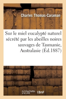 Paperback Note sur le miel eucalypté naturel sécrété par les abeilles noires sauvages [French] Book