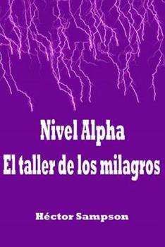 Paperback Nivel Alpha: El taller de los milagros [Spanish] Book