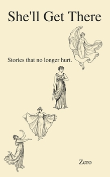 Paperback She'll Get There: Stories that no longer hurt. Book