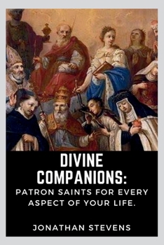 Paperback Divine Companions: Patron Saints for Every Aspect of Your Life Book