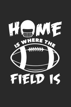 Paperback Home is where the field is: 6x9 Football - grid - squared paper - notebook - notes Book