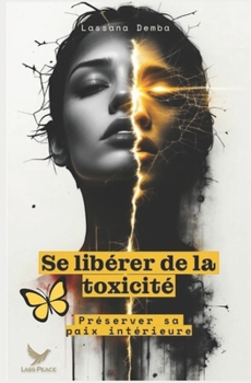 Paperback Se libérer de la toxicité: Préserver sa paix intérieure [French] Book