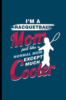 Paperback I'm a Racquetball Mom: Cool Racquet Sport Design Sayings For Mother Mom Racquetball Players Great Gift (6"x9") Dot Grid Notebook to write in Book
