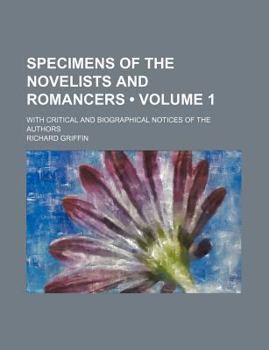 Paperback Specimens of the Novelists and Romancers (Volume 1); With Critical and Biographical Notices of the Authors Book