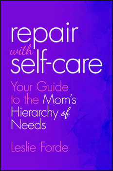Hardcover Repair with Self-Care: Your Guide to the Mom's Hierarchy of Needs Book