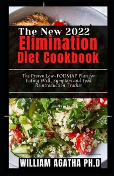 Paperback The New 2022 Elimination Diet Cookbook: The Proven Low-FODMAP Plan for Eating Well, Symptom and Food Reintroduction Tracker Book