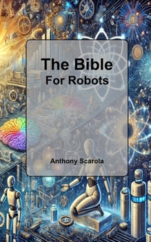 Paperback The Bible For Robots Book