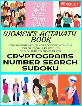 Paperback Women's Activity Book: Inspiring and Uplifting Quotes - 200 Cryptograms - 100 Number Search - 100 Sudoku Puzzles - Womens Empowerment Themed [Large Print] Book