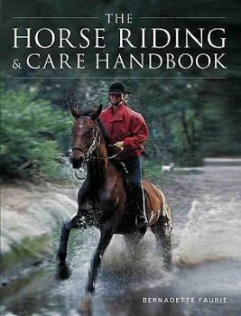 Paperback The Horse Riding & Care Handbook. Bernadette Faurie Book