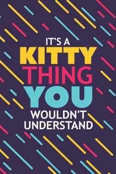 Paperback It's a Kitty Thing You Wouldn't Understand: Lined Notebook / Journal Gift, 120 Pages, 6x9, Soft Cover, Glossy Finish Book