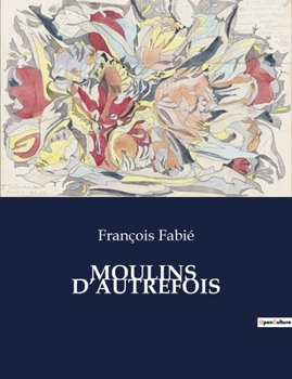 Paperback Moulins d'Autrefois [French] Book