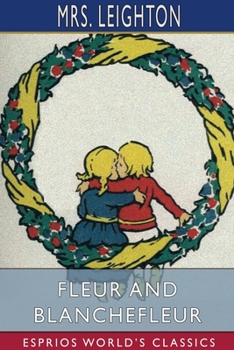 Paperback Fleur and Blanchefleur (Esprios Classics): Illustrated by Eleanor Fortescue Brickdale Book